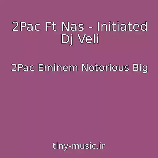 کاور آهنگ 2Pac Ft Nas - Initiated Dj Veli از 2Pac Eminem Notorious Big