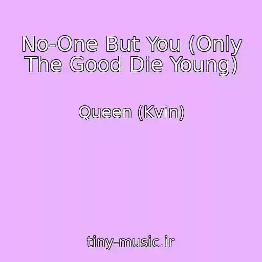 کاور آهنگ No-One But You (Only The Good Die Young) از Queen (Kvin)