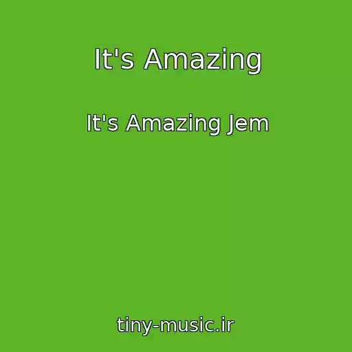 کاور آهنگ It's Amazing از It's Amazing Jem