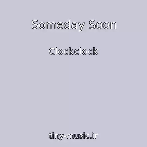 کاور آهنگ Someday Soon از Clockclock