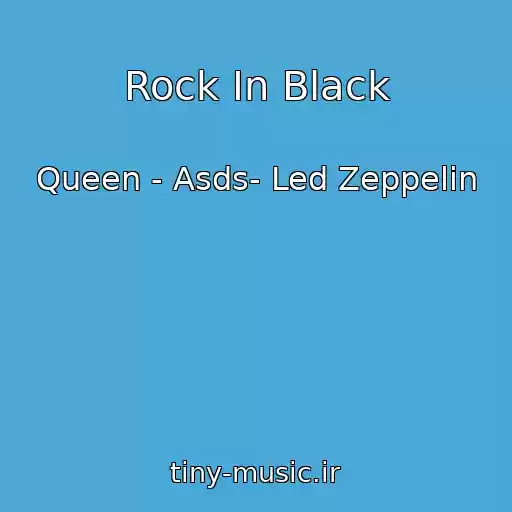 کاور آهنگ Rock In Black از Queen - Asds- Led Zeppelin