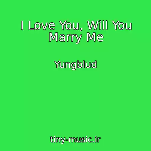 کاور آهنگ I Love You, Will You Marry Me از Yungblud