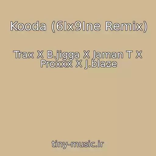 کاور آهنگ Kooda (6Ix9Ine Remix) از Trax X B.jigga X Jaman T X Proxxx X J.blaze