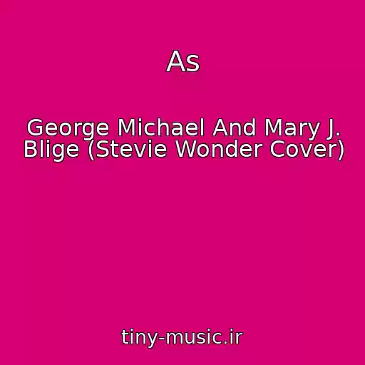 کاور آهنگ As از George Michael And Mary J. Blige (Stevie Wonder Cover)
