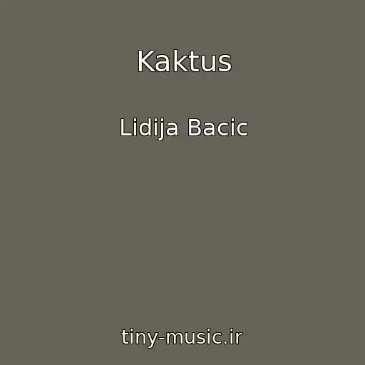کاور آهنگ Kaktus از Lidija Bacic