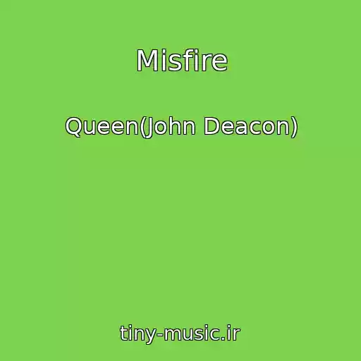 کاور آهنگ Misfire از Queen(John Deacon)