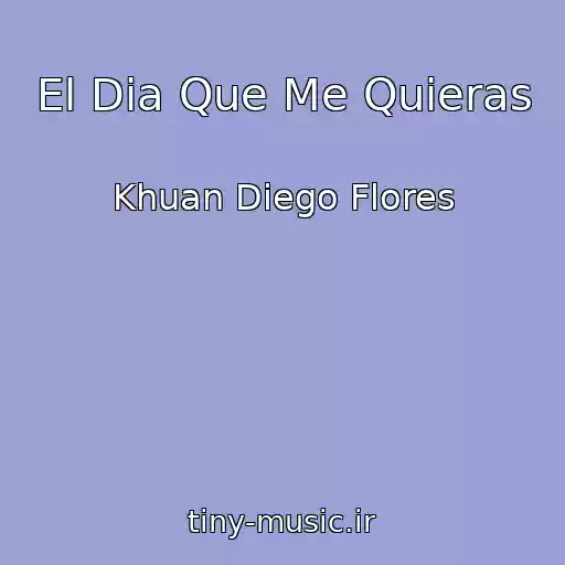 کاور آهنگ El Dia Que Me Quieras از Khuan Diego Flores