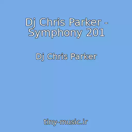 کاور آهنگ Dj Chris Parker - Symphony 201 از Dj Chris Parker