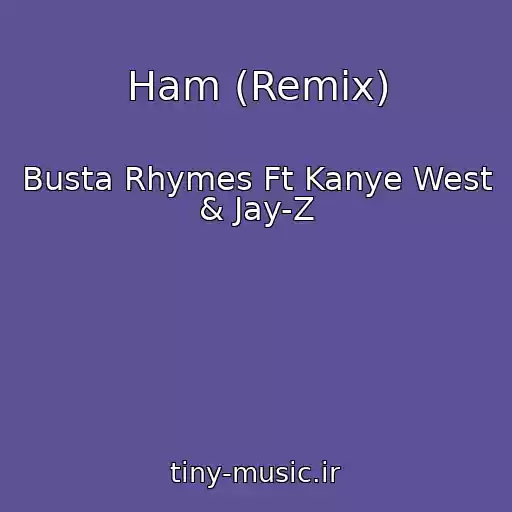 کاور آهنگ Ham (Remix) از Busta Rhymes Ft Kanye West & Jay-Z
