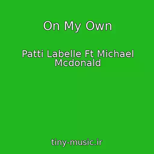 کاور آهنگ On My Own از Patti Labelle Ft Michael Mcdonald