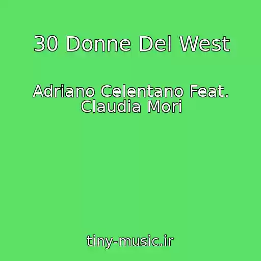 کاور آهنگ 30 Donne Del West از Adriano Celentano Feat. Claudia Mori