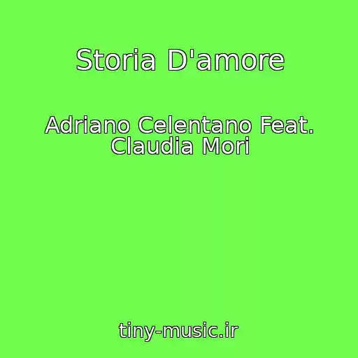 کاور آهنگ Storia D'amore از Adriano Celentano Feat. Claudia Mori