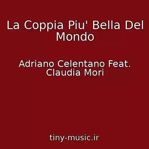 کاور آهنگ La Coppia Piu' Bella Del Mondo از Adriano Celentano Feat. Claudia Mori