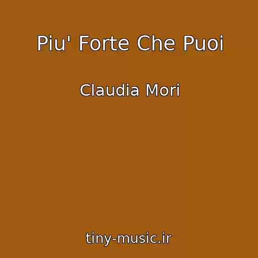 کاور آهنگ Piu' Forte Che Puoi از Claudia Mori