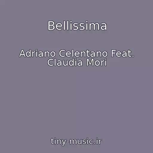 کاور آهنگ Bellissima از Adriano Celentano Feat. Claudia Mori