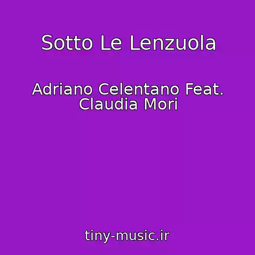 کاور آهنگ Sotto Le Lenzuola از Adriano Celentano Feat. Claudia Mori