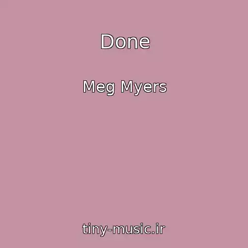 کاور آهنگ Done از Meg Myers