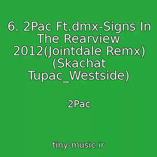 کاور آهنگ 6. 2Pac Ft.dmx-Signs In The Rearview 2012(Jointdale Remx) (Skachat Tupac_Westside) از 2Pac