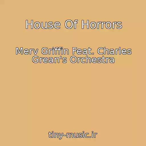 کاور آهنگ House Of Horrors از Merv Griffin Feat. Charles Grean's Orchestra