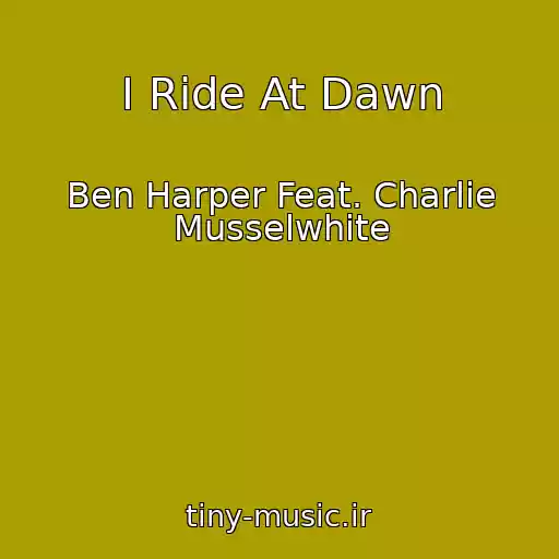 کاور آهنگ I Ride At Dawn از Ben Harper Feat. Charlie Musselwhite