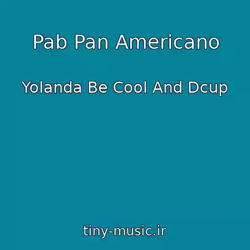 کاور آهنگ Pab Pan Americano از Yolanda Be Cool And Dcup