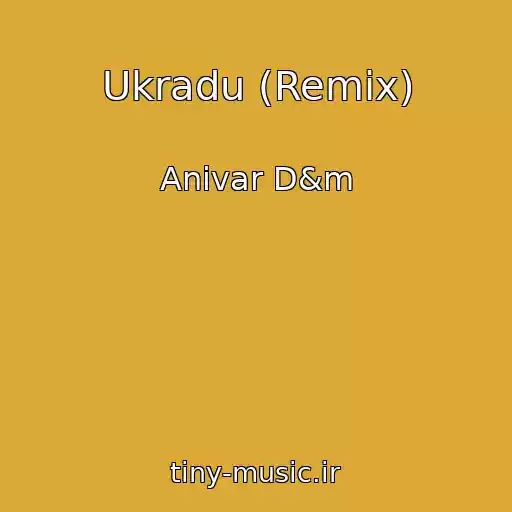 کاور آهنگ Ukradu (Remix) از Anivar D&m