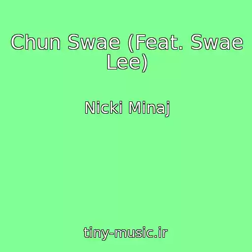 کاور آهنگ Chun Swae (Feat. Swae Lee) از Nicki Minaj