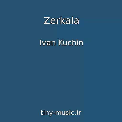 کاور آهنگ Zerkala از Ivan Kuchin