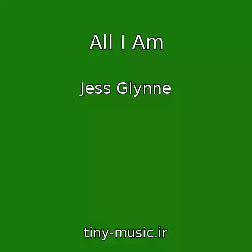 کاور آهنگ All I Am از Jess Glynne
