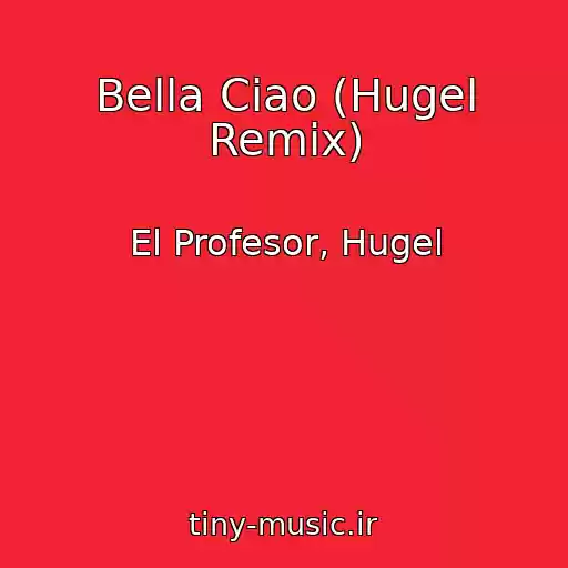 کاور آهنگ Bella Ciao (Hugel Remix) از El Profesor, Hugel