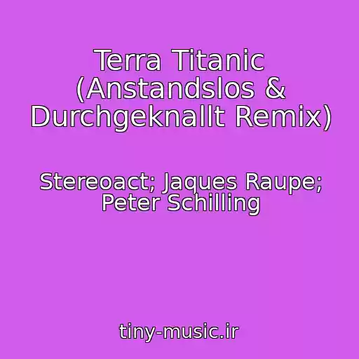 کاور آهنگ Terra Titanic (Anstandslos & Durchgeknallt Remix) از Stereoact; Jaques Raupe; Peter Schilling