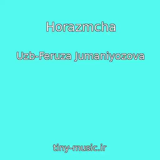 کاور آهنگ Horazmcha از Uzb-Feruza Jumaniyozova