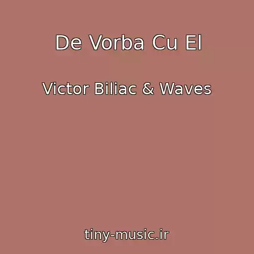 کاور آهنگ De Vorba Cu El از Victor Biliac & Waves