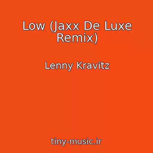 کاور آهنگ Low (Jaxx De Luxe Remix) از Lenny Kravitz