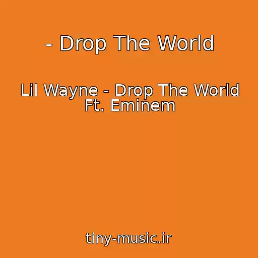 کاور آهنگ - Drop The World از Lil Wayne - Drop The World Ft. Eminem