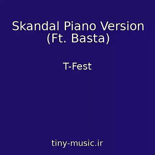 کاور آهنگ Skandal Piano Version (Ft. Basta) از T-Fest