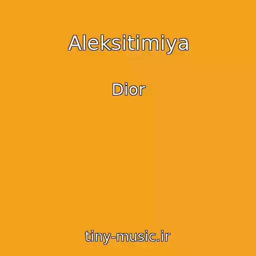 کاور آهنگ Aleksitimiya از Dior