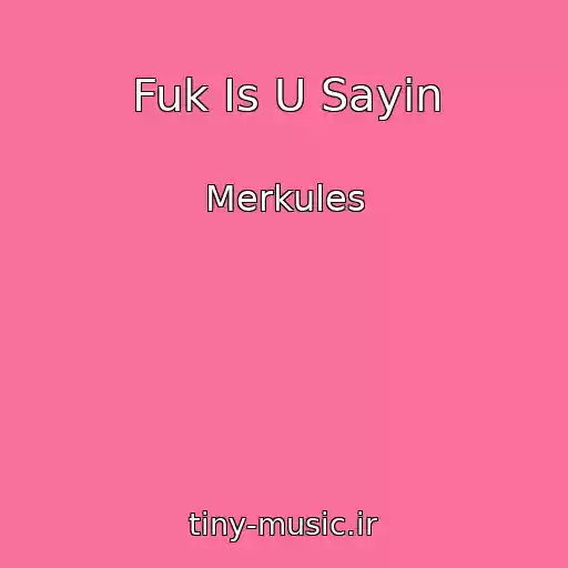 کاور آهنگ Fuk Is U Sayin از Merkules