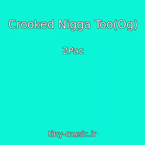 کاور آهنگ Crooked Nigga Too(Og) از 2Pac