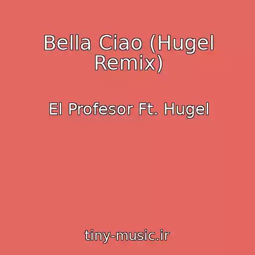 کاور آهنگ Bella Ciao (Hugel Remix) از El Profesor Ft. Hugel
