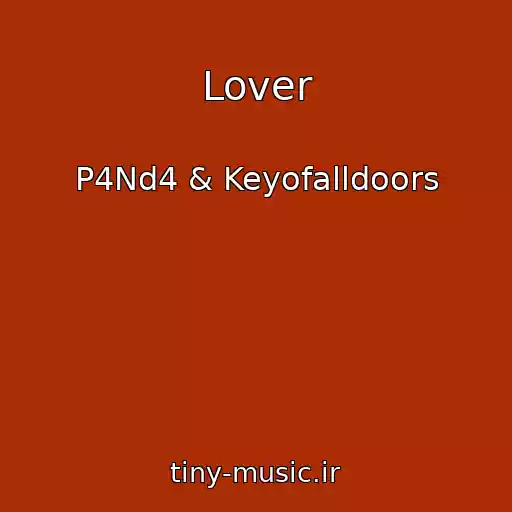 کاور آهنگ Lover از P4Nd4 & Keyofalldoors