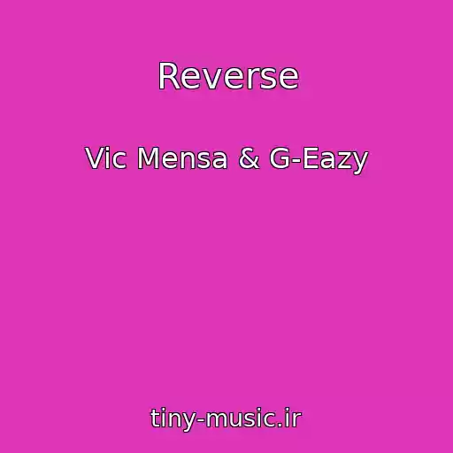 کاور آهنگ Reverse از Vic Mensa & G-Eazy