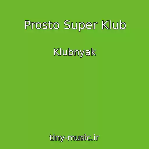 کاور آهنگ Prosto Super Klub از Klubnyak