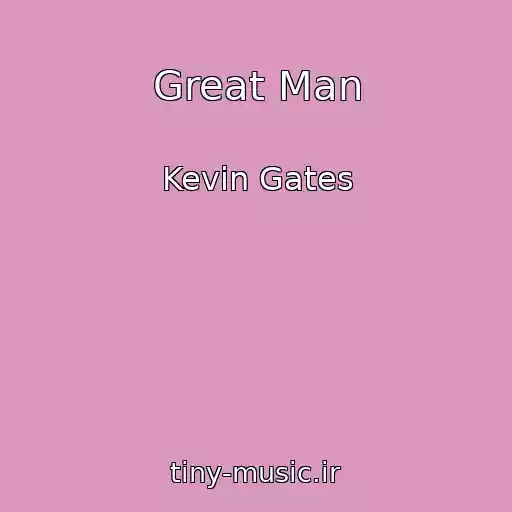 کاور آهنگ Great Man از Kevin Gates
