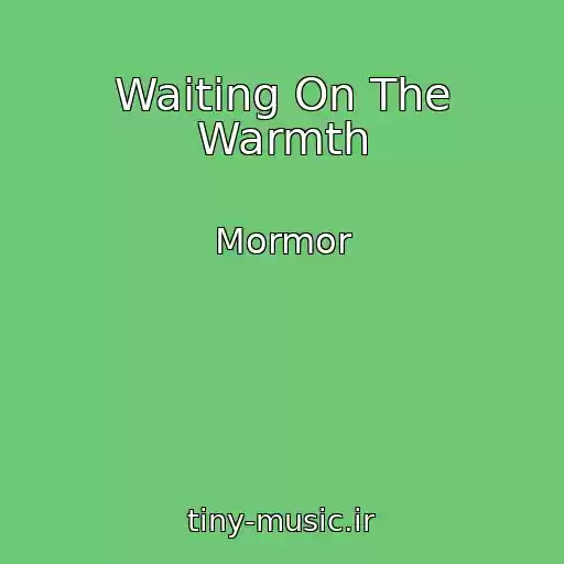 کاور آهنگ Waiting On The Warmth از Mormor
