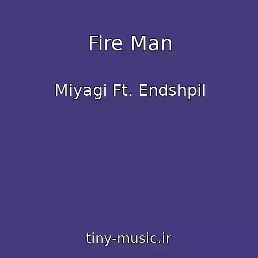 کاور آهنگ Fire Man از Miyagi Ft. Endshpil