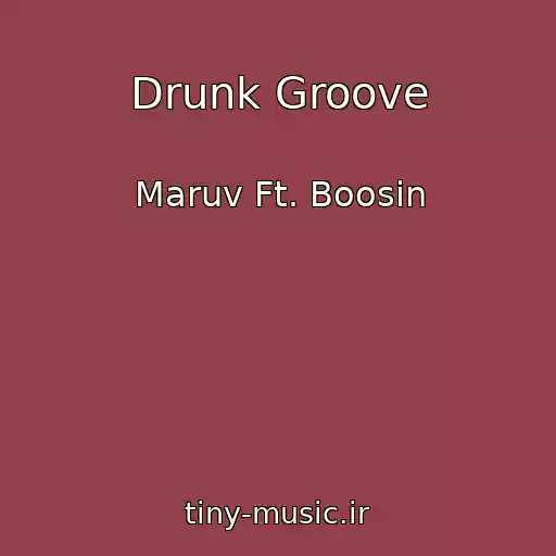 کاور آهنگ Drunk Groove از Maruv Ft. Boosin