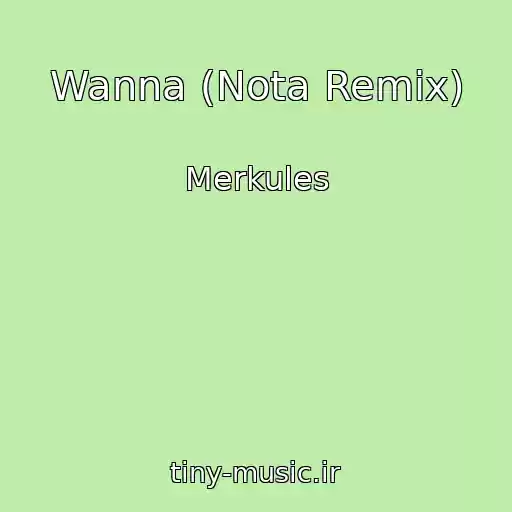 کاور آهنگ Wanna (Nota Remix) از Merkules