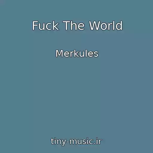 کاور آهنگ Fuck The World از Merkules