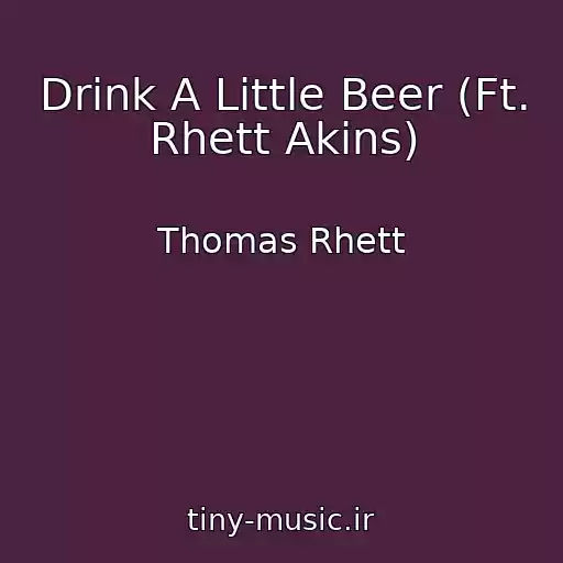 کاور آهنگ Drink A Little Beer (Ft. Rhett Akins) از Thomas Rhett